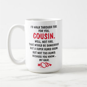 Mug Je traverserais le feu pour toi Cousin