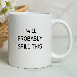Mug Je Vais Probablement Déverser Ce Drôle | Sarcastiq