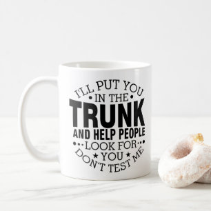 Mug Je vais vous mettre dans le coffre