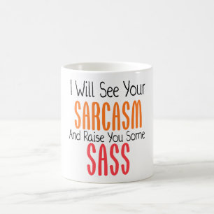 Mug Je verrai votre sarcasme et vous élèverai un