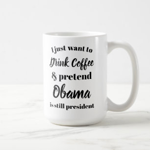 Mug Je veux boire du café feins Obama est président