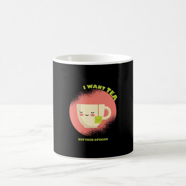 Mug Je veux du thé pas votre opinion (Centre)