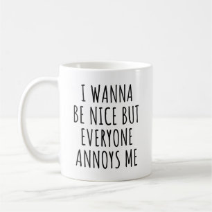 Mug Je Veux Être Gentil Mais Tout Le Monde M'Agace Drô