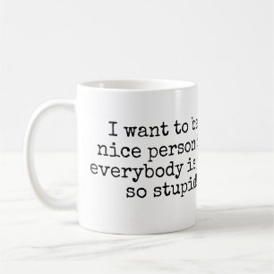 Mug Je veux être une gentille personne mais…