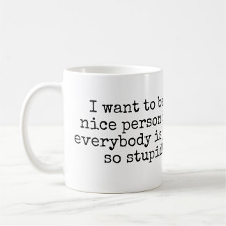 Mug Je veux être une gentille personne mais…