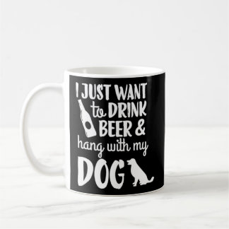 Mug Je Veux Juste Boire De La Bière Et Accrocher Mon C