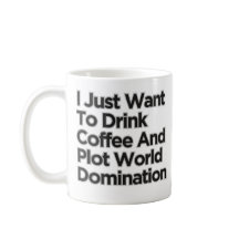 Je Veux Juste Boire Du Café Domination Mondiale