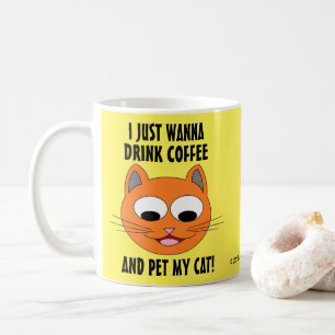 MUG JE VEUX JUSTE BOIRE DU CAFÉ ET METTRE MON CHAT !