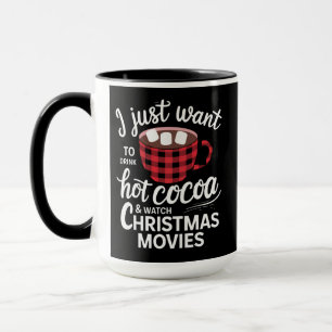 Mug Je veux juste boire du chocolat chaud et regarder 