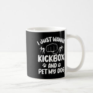 Mug Je veux juste faire du kickboxing et caresser mon