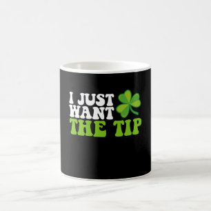 Mug Je veux juste le trèfle du bout St Patrick's Day