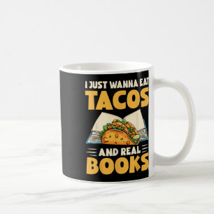 Mug Je Veux Juste Manger Des Tacos Et De Véritables Li