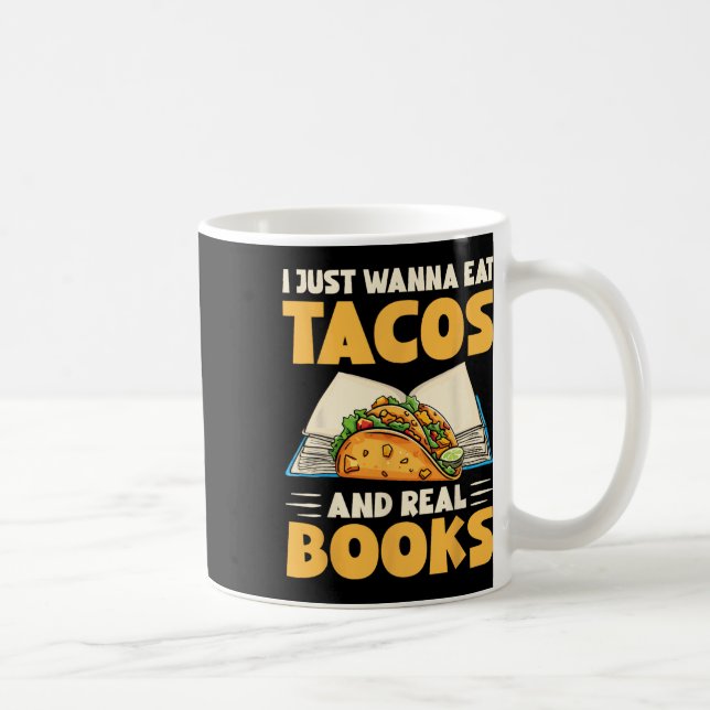 Mug Je Veux Juste Manger Des Tacos Et De Véritables Li (Droite)