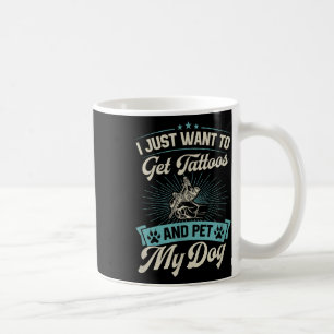 Mug Je Veux Juste Obtenir Des Tatouages Et Poetter Mon