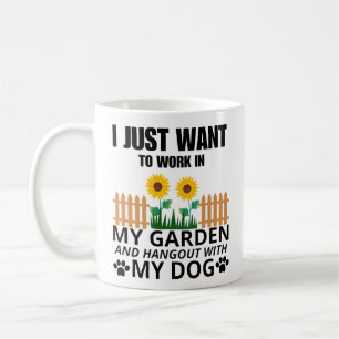 Mug Je veux juste travailler dans mon jardin et mon ch