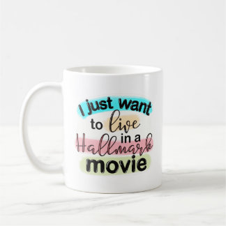 Mug Je veux juste vivre dans un film de Hallmark