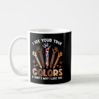 Mug Je vois tes vraies couleurs C'est pourquoi je t'ai