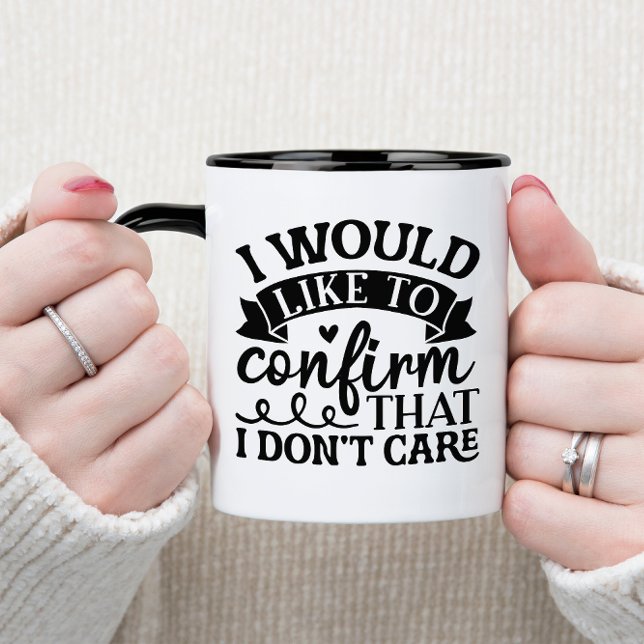 MUG JE VOUDRAIS CONFIRMER QUE JE NE M'EN SOUCIE PAS (SARCASTIC COFFEE MUG)