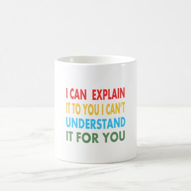 Mug Je vous l'explique, mais je ne peux pas le compren (Centre)