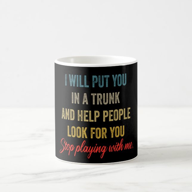 Mug Je vous mettrai dans un coffre - Drôle, Citation G (Centre)