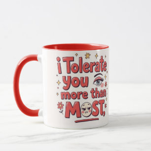 Mug Je vous tolère plus que la plupart