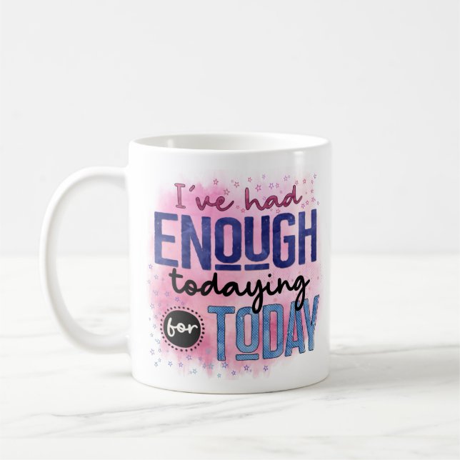 Mug J'En Ai Assez Pour Aujourd'Hui Citer Un Humour Amu (Gauche)
