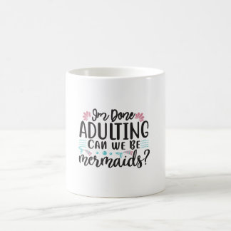 Mug J'en ai fini d'être adulte, pouvons-nous être des