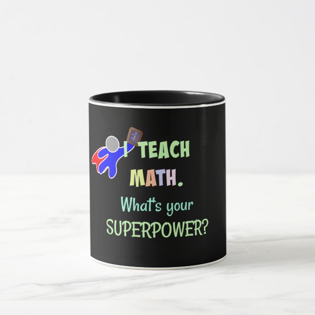Mug J'enseigne les maths. Quel est ton super pouvoir ? (Centre)