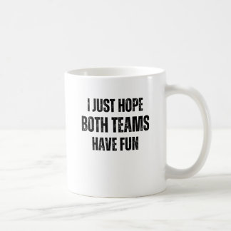Mug J'Espère Juste Que Les Deux Équipes Se Sont Amusée
