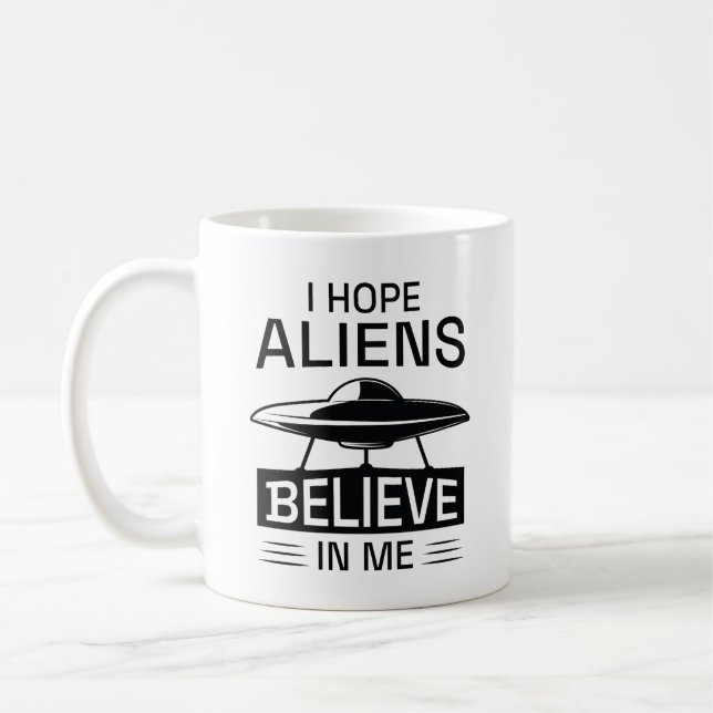 Mug J'Espère Que Les Aliens Croient En Moi (Gauche)