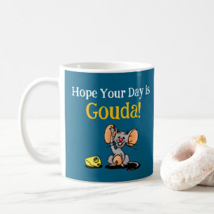 Mug J'espère que votre journée est Gouda, jeu de mots 