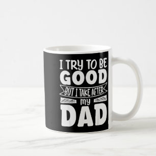 Mug J'essaie d'être sage mais je ressemble à mon père