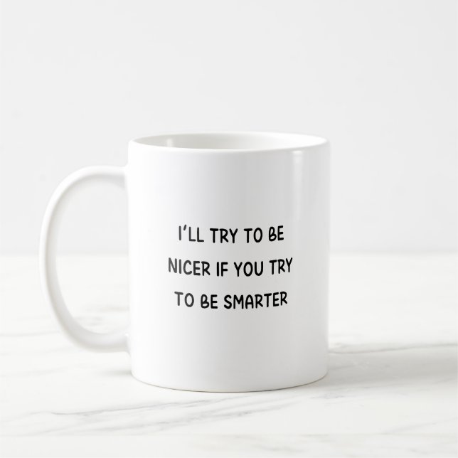 Mug J'essaierai d'être plus gentil, tu essaieras d'êtr (Gauche)