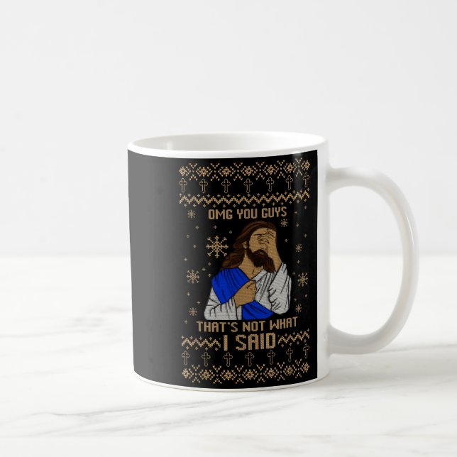 Mug Jesus Ugly Christmas Omg You Guys That’s Not What  (Droite)