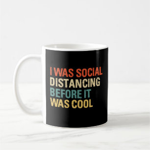 Mug J'Étais Distante Sociale Avant D'Être Cool