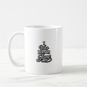 Mug J'étais Né En Juin Anniversaire Typographie Design