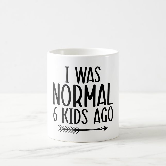 Mug J'Étais Normale Il Y A 6 Enfants Amusant Maman (Centre)