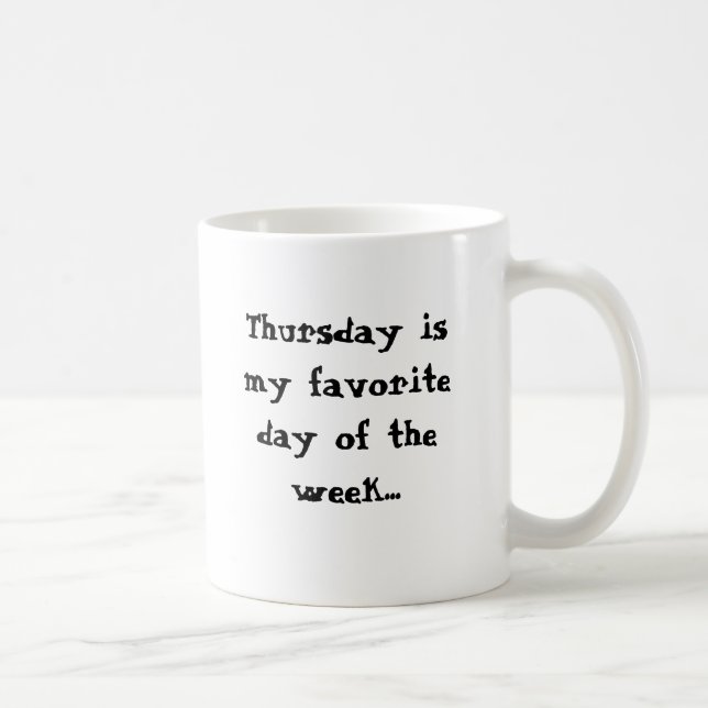 Mug Jeudi est mon jour préféré. lundi matin (Droite)
