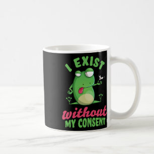 Mug J'Existe Sans Mon Consentement Fun Frog Depression
