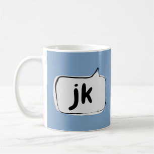 Mug jk juste plaisanter la bulle de la parole