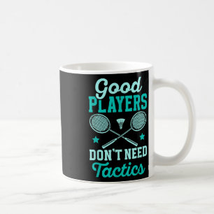 Mug Joueur de badminton _ Les bons joueurs n'ont pas b