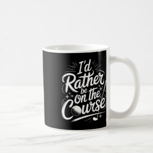 Mug Joueur de golf j'aimerais mieux être sur le parcou