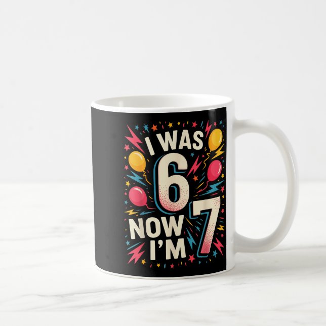 Mug Joyeux Anniversaire 7 Ans J'avais 6 Ans Maintenant (Droite)