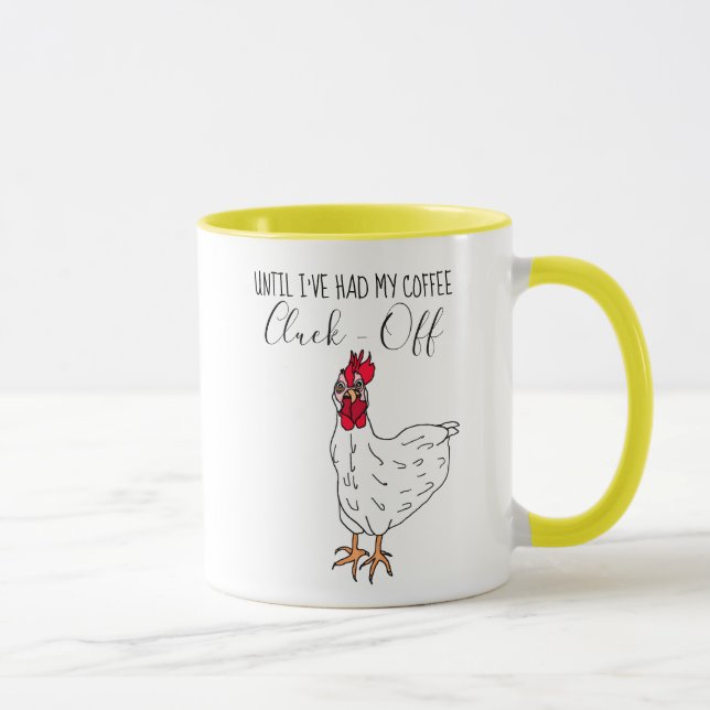 Mug Jusqu'À Ce Que J'Ai Eu Mon Café, Cluck Off| Drôle  (Droite)
