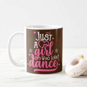 Mug Just A Girl Who Love Dance Don pour Dancer 