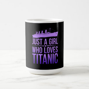 Mug Just a Girl Who Love Titanic : Parfait pour Titani
