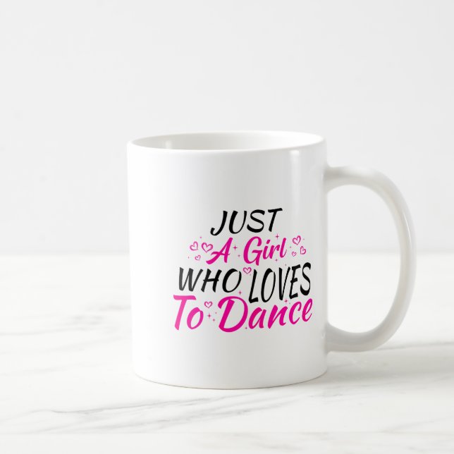 Mug Just A Girl Who Loves To Dance  (Droite)