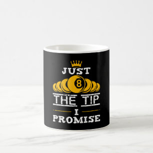 Mug Just The Tip I Promise Billard