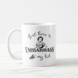 Mug Juste ici pour embarrasser mon enfant - Maman impe