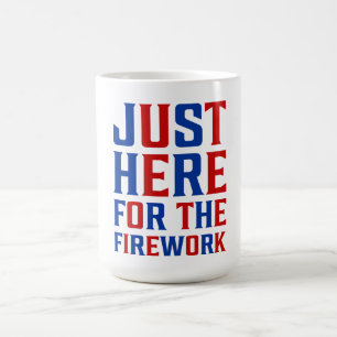 Mug Juste Ici Pour Le Feu D'Artifice Drôle Pour Deux